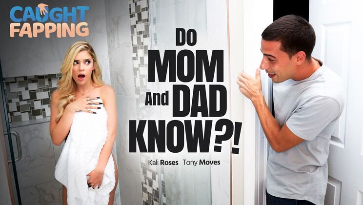[CaughtFapping] - Is This A Secret From Mom And Dad? - Kali Roses - Tony Moves