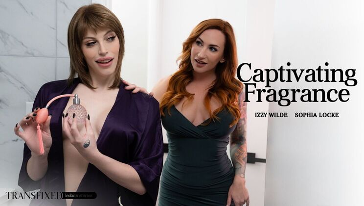 [Transfixed] -  Redheads and Brunettes in Fragrant Frenzy  - Sophia Locke - Izzy Wilde