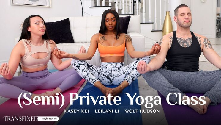[Transfixed] - Private Yoga Session Turns Wild - Wolf Hudson - Kasey Kei - Leilani Li