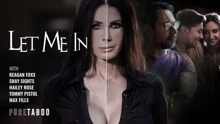 [PureTaboo] - Let Me Inside You - Reagan Foxx - Tommy Pistol - Shay Sights - Hailey Rose - Max Fills