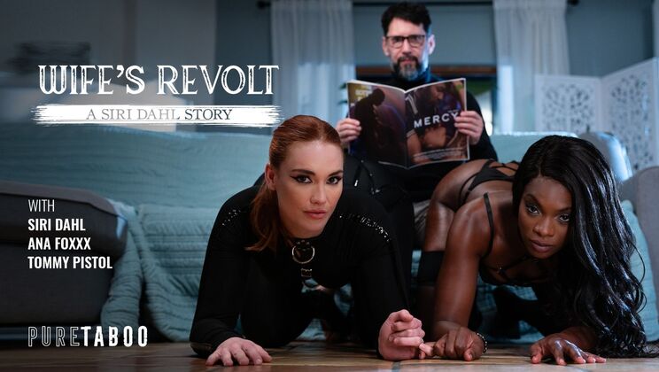 [PureTaboo] - Wife's Revolt: Siri Dahl's Big Tits, Blowjob & Pussy Licking Scene - Ana Foxxx - Tommy Pistol - Siri Dahl