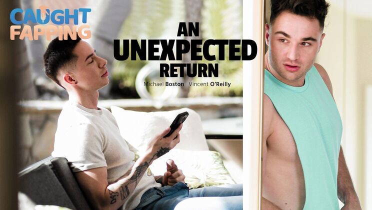 [CaughtFapping] - Unexpected Return with Kissing, Blowjob, and Facial - Michael Boston - Vincent O'Reilly
